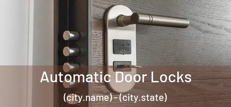  Automatic Door Locks (city.name) - (city.state)